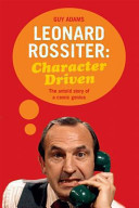 Guy Adams — Leonard Rossiter: Character Driven: The Untold Story of a Comic Genius