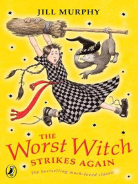 Murphy, Jill — [Worst Witch 02] • The Worst Witch Strikes Again