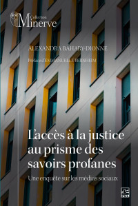 Alexandra Bahary-Dionne — L’accès à la justice au prisme des savoirs profanes: une enquête sur les médias sociaux