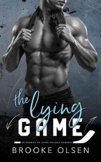 Brooke Olsen — The Lying Game: An Enemies to Lovers Sports College Romance