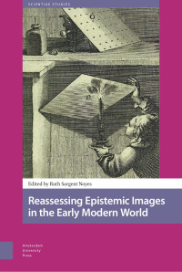 Ruth Sargent Noyes (Editor) — Reassessing Epistemic Images in the Early Modern World