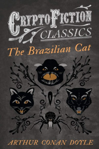 Arthur Conan Doyle — The Brazilian Cat: