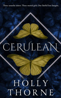 Holly Thorne — Cerulean (Sisters of Soil Book 3)