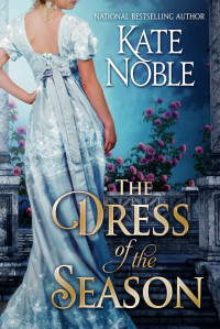 Kate Noble — The Dress of the Season (A Historical Romance Novella)