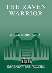 Borchardt, Alice. — The Raven Warrior