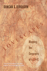 Duncan S. Ferguson; — Lovescapes, Mapping the Geography of Love