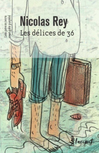 Rey, Nicolas [Rey, Nicolas] — Les Delices de 36