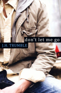 J.H. Trumble — Don't Let Me Go