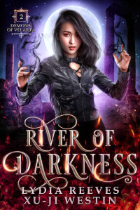 Lydia Reeves & Xu-Ji Westin — River of Darkness (Demons of Velarta Book 2)