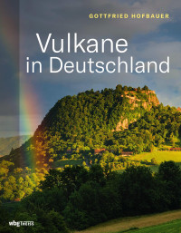 Hofbauer, Gottfried — Vulkane in Deutschland