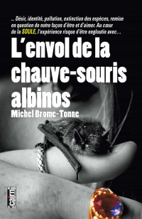 Michel Brome-Tonne — L'Envol de la chauve-souris albinos