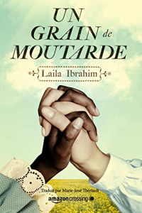 Laila Ibrahim [Ibrahim, Laila] — Un grain de moutarde