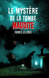 Francis Delemer — Le mystère de la tombe maudite