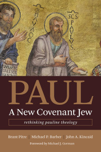 Brant Pitre;Michael P. Barber;John A. Kincaid; — Paul, a New Covenant Jew