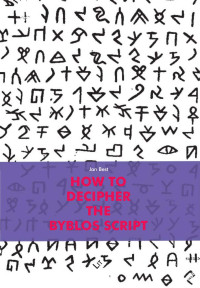 Jan Best — How to Decipher the Byblos Script