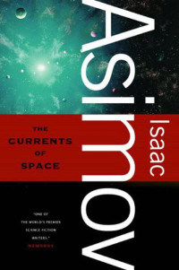 Isaac Asimov [Asimov, Isaac] — The Currents of Space