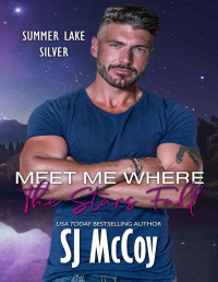 SJ McCoy — Meet Me Where the Stars Fall (Summer Lake Silver Book 10)