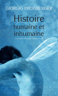 Giorgio Pressburger [Pressburger, Giorgio] — Histoire humaine et inhumaine