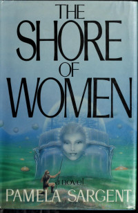 Pamela Sargent — The Shore of Women