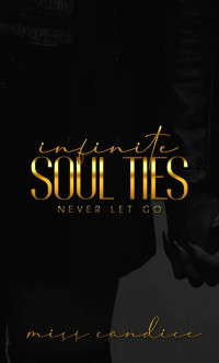 Miss Candice — Infinite Soul Ties: Never Let Go