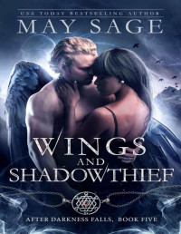 May Sage — Wings and Shadowthief (After Darkness Falls Book 5)