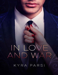 Kyra Parsi — In Love And War: An Enemies to Lovers Office Romance