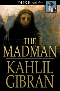 Kahlil Gibran — The Madman