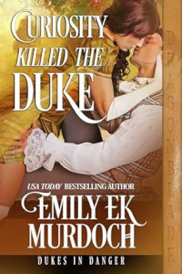 Emily E K Murdoch — Curiosity Killed the Duke