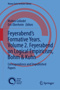 Matteo Collodel, Eric Oberheim, (eds.) — Feyerabend’s Formative Years. Volume 2. Feyerabend on Logical Empiricism, Bohm & Kuhn: Correspondence and Unpublished Papers