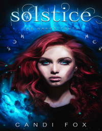 Candi Fox — Solstice (The Naked Truth Book 3)