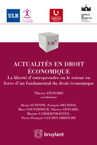 Alexia Autenne;Franois Delnooz;Marc Gouverneur;Thierry Lonard;Maxime Vanderstraeten;Pierre-Franois Van den Driesche; — Actualits en droit conomique