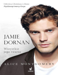 Alice Montgomery — Jamie Dornan - Wszystkie jego twarze