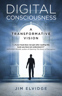 Jim Elvidge — Digital Consciousness: A Transformative Vision