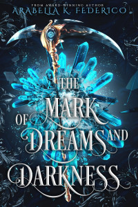 Arabella Federico — The Mark of Dreams and Darkness