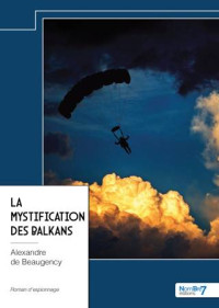 Alexandre de Beaugency — La mystification des Balkans