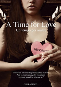 Chiara Mineo [Mineo, Chiara] — A Time for Love. Un tempo per amare (Italian Edition)