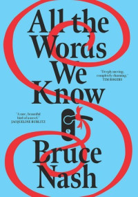 Bruce Nash — All the Words We Know