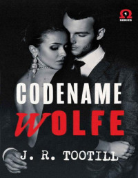 J. R. Tootill — Codename Wolfe (The Omega Series Book 1)