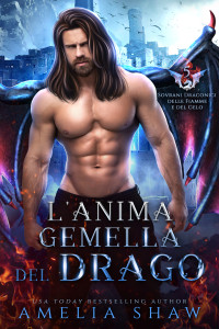 Shaw, Amelia — L'Anima Gemella del Drago (Sovrani Draconici delle Fiamme e del Gelo Vol. 5) (Italian Edition)