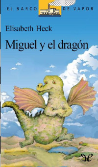 Elisabeth Heck — Miguel y el dragón (E.L.)