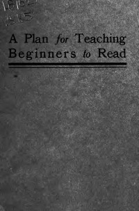 [Swift, Charlotte B.] [from old catalog] — A plan for teaching beginners to read