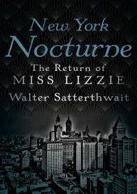 Walter Satterthwait — New York Nocturne: The Return of Miss Lizzie