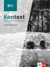 Maja Ehrhardt;Birgitta Fröhlich — Kontext B1+. Unterrichtshandbuch