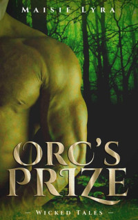 Maisie Lyra — Orc's prize (Wicked Tales Book 1)