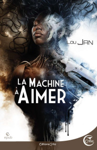 Lou Jan — La machine à aimer