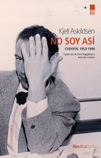 Askildsen, Kjell — No soy así: Y otros cuentos (Letras Nórdicas) (Spanish Edition)