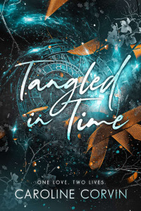 Caroline Corvin — Tangled In Time