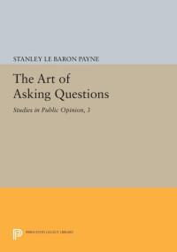 Stanley Le Baron Payne — The Art of Asking Questions: Studies in Public Opinion, 3