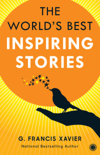 Dr. G. Francis Xavier — The World's Best Inspiring Stories