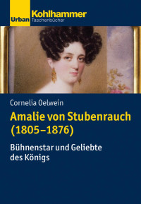 Cornelia Oelwein — Amalie von Stubenrauch (1805–1876)